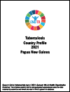 Papua New Guinea Tuberculosis Country Profile 2021