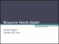 Resource Needs Model