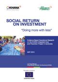 Social Return on Investment - Doing More with Less: Evidence Based Operational Research on the KHANA Integrated Care and Prevention Project in Cambodia
