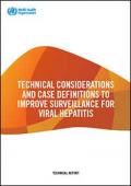 Technical Report: Technical Considerations and Case Definitions to Improve Surveillance for Viral Hepatitis