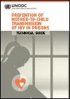 Technical Guide: Prevention of Mother-to-Child Transmission of HIV in Prisons