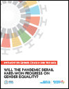 Spotlight on Gender, COVID-19 and the SDGs: Will the Pandemic Derail Hard-won Progress on Gender Equality?