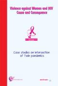 Violence Against Women and HIV Cause and Consequence: Case Studies on Intersection of Twin Pandemics