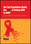 Are Key Populations Really the ‘KEY’ to Ending AIDS in Asia?