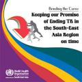Bending the Curve - Keeping our Promise of Ending TB in the South-East Asia Region on Time