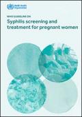 WHO Guideline on Syphilis Screening and Treatment for Pregnant Women