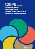 Integrated Surveillance of Antimicrobial Resistance in Foodborne Bacteria - Application of a One Health Approach