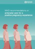 WHO Recommendations on Antenatal Care for a Positive Pregnancy Experience