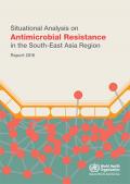 Situational Analysis on Antimicrobial Resistance in the South-East Asia Region Report 2016