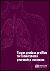 Target Product Profiles for Tuberculosis Preventive Treatment