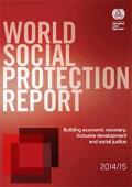 World Social Protection Report 2014/15: Building Economic Recovery, Inclusive Development and Social Justice